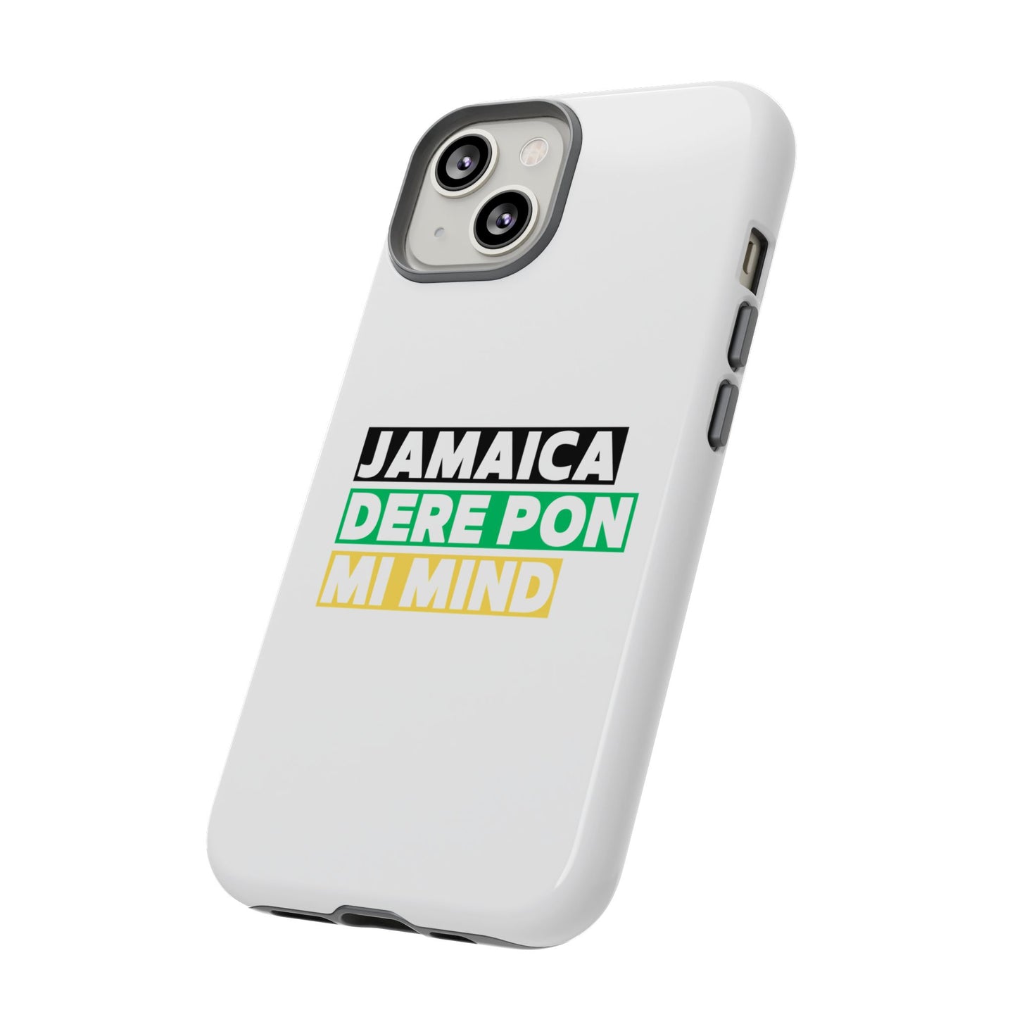 Jamaica Dere Pon Mi Mind Tough Phone Case — Jamaican Pride Protective Cover