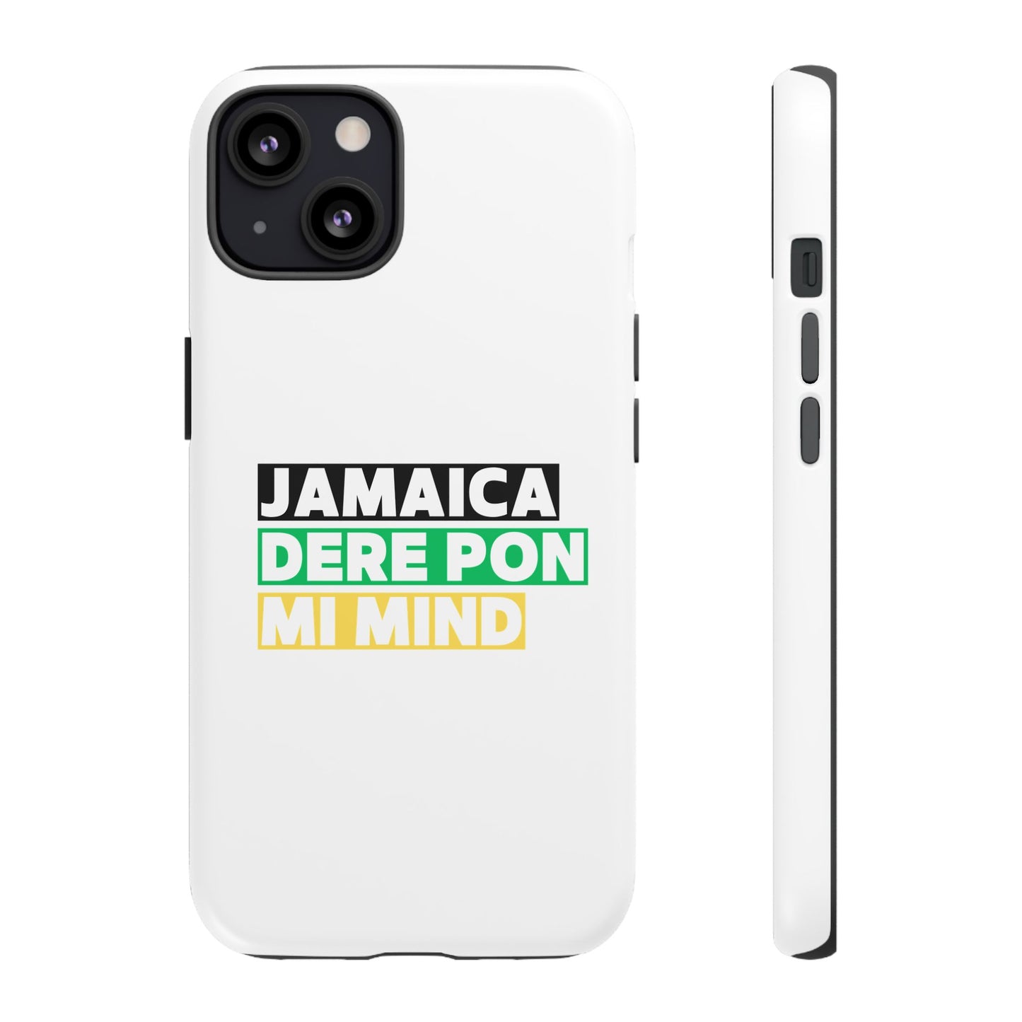 Jamaica Dere Pon Mi Mind Tough Phone Case — Jamaican Pride Protective Cover