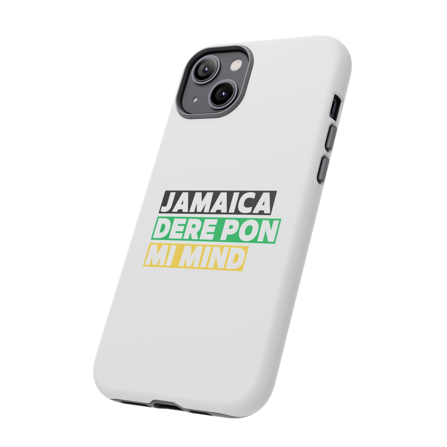 Jamaica Dere Pon Mi Mind Tough Phone Case — Jamaican Pride Protective Cover