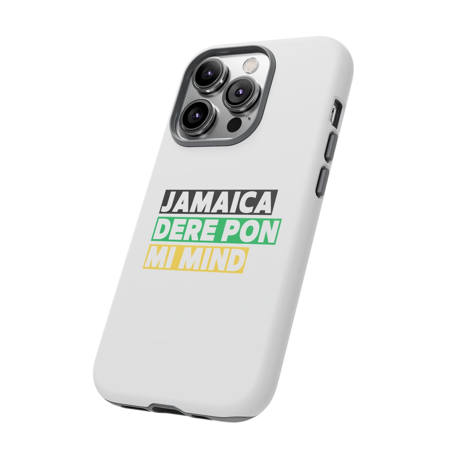 Jamaica Dere Pon Mi Mind Tough Phone Case — Jamaican Pride Protective Cover