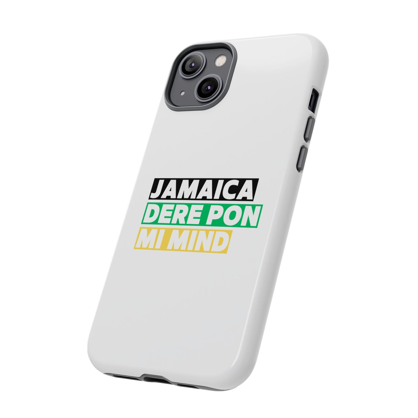 Jamaica Dere Pon Mi Mind Tough Phone Case — Jamaican Pride Protective Cover
