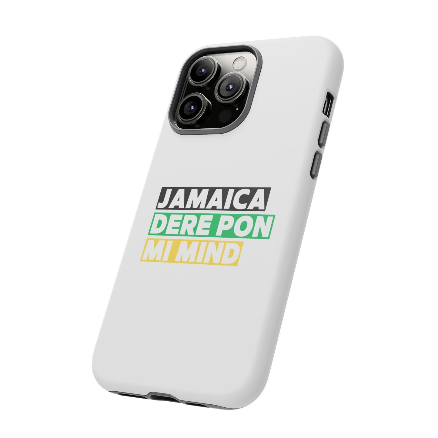 Jamaica Dere Pon Mi Mind Tough Phone Case — Jamaican Pride Protective Cover