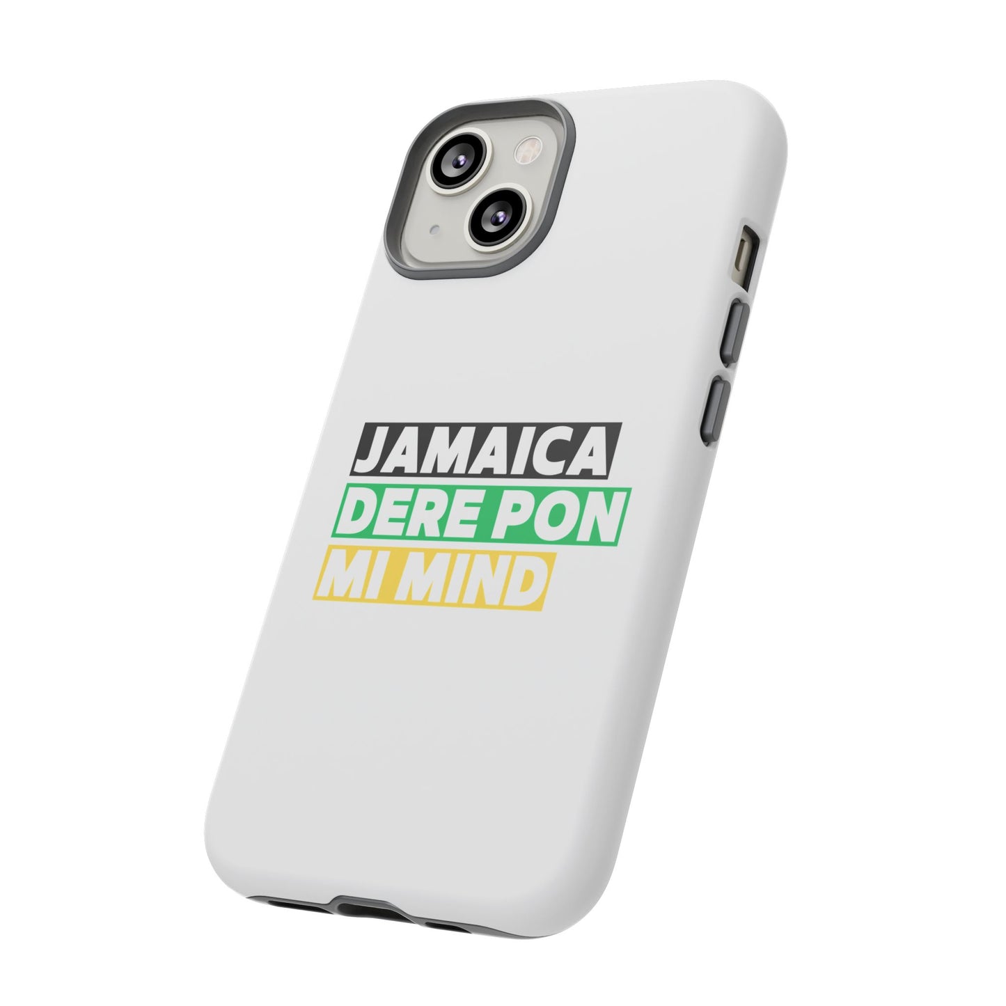 Jamaica Dere Pon Mi Mind Tough Phone Case — Jamaican Pride Protective Cover
