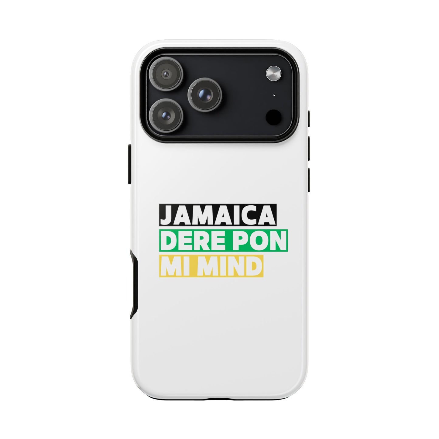 Jamaica Dere Pon Mi Mind Tough Phone Case — Jamaican Pride Protective Cover