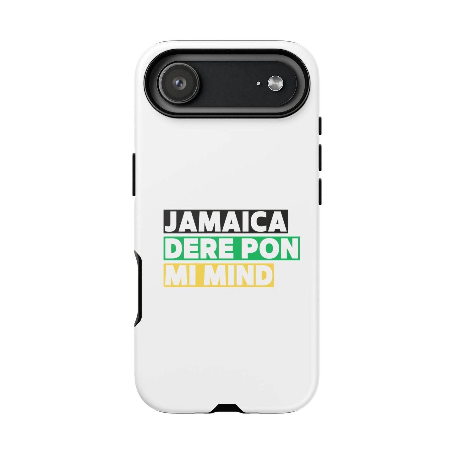 Jamaica Dere Pon Mi Mind Tough Phone Case — Jamaican Pride Protective Cover