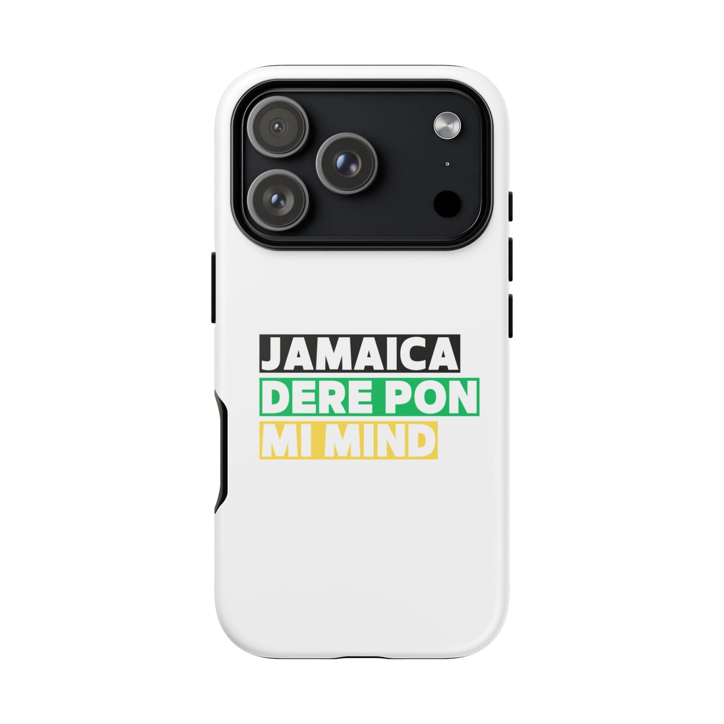 Jamaica Dere Pon Mi Mind Tough Phone Case — Jamaican Pride Protective Cover
