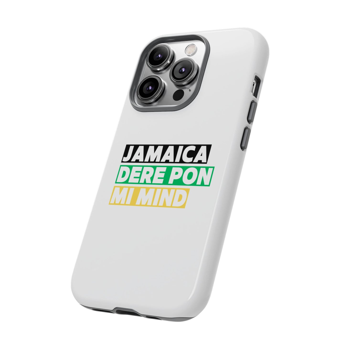 Jamaica Dere Pon Mi Mind Tough Phone Case — Jamaican Pride Protective Cover