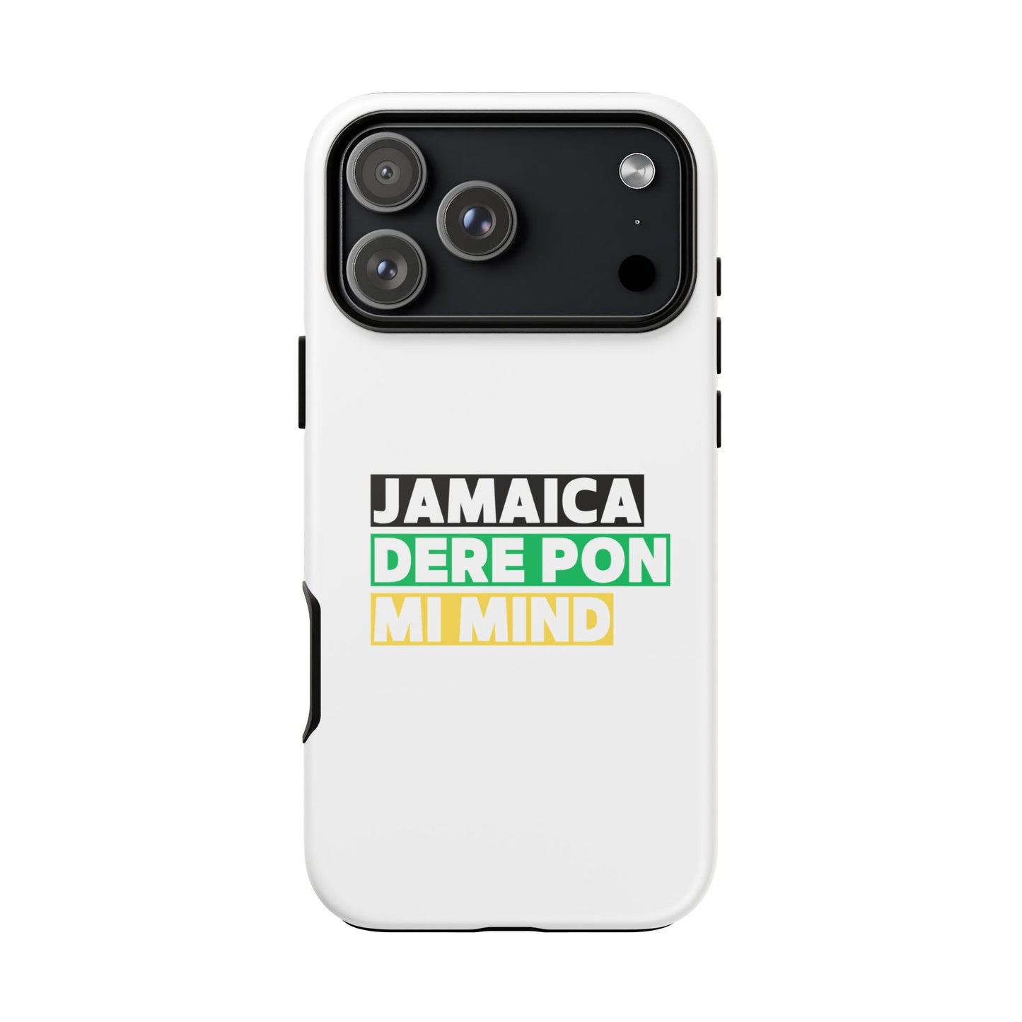 Jamaica Dere Pon Mi Mind Tough Phone Case — Jamaican Pride Protective Cover