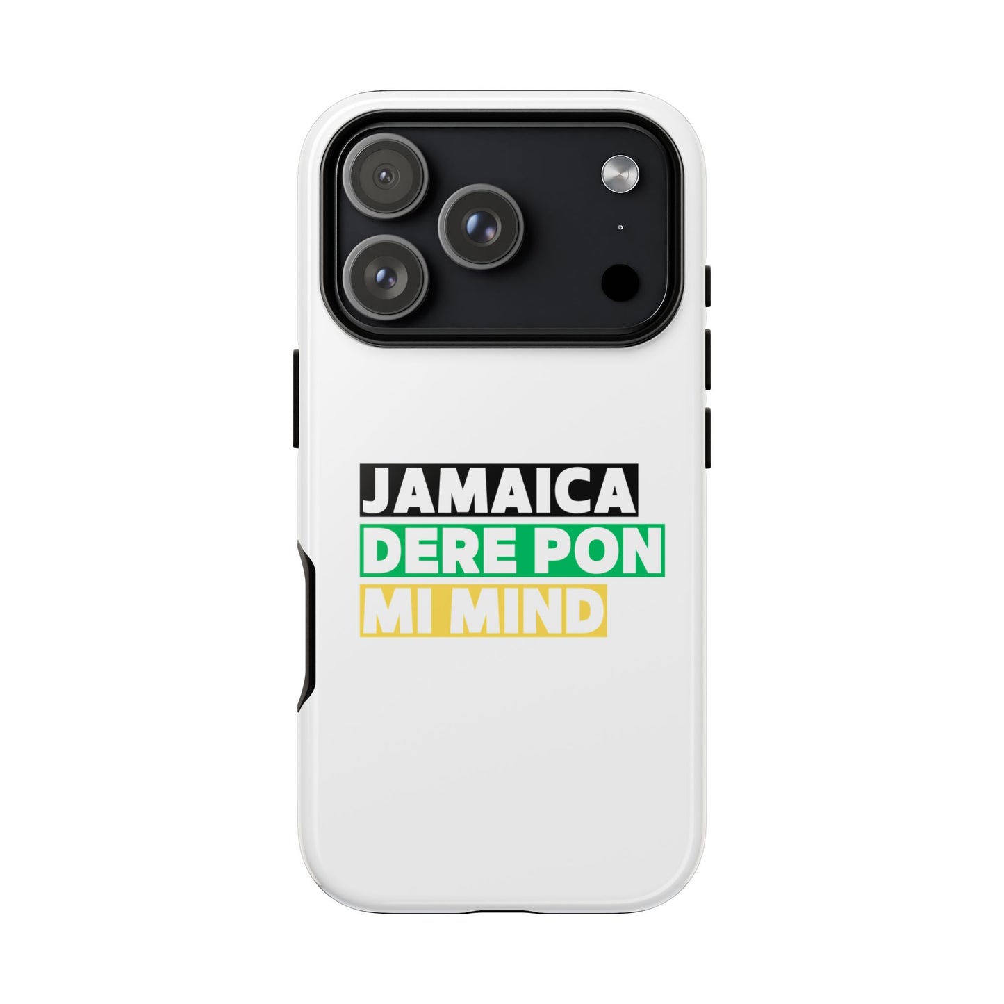 Jamaica Dere Pon Mi Mind Tough Phone Case — Jamaican Pride Protective Cover